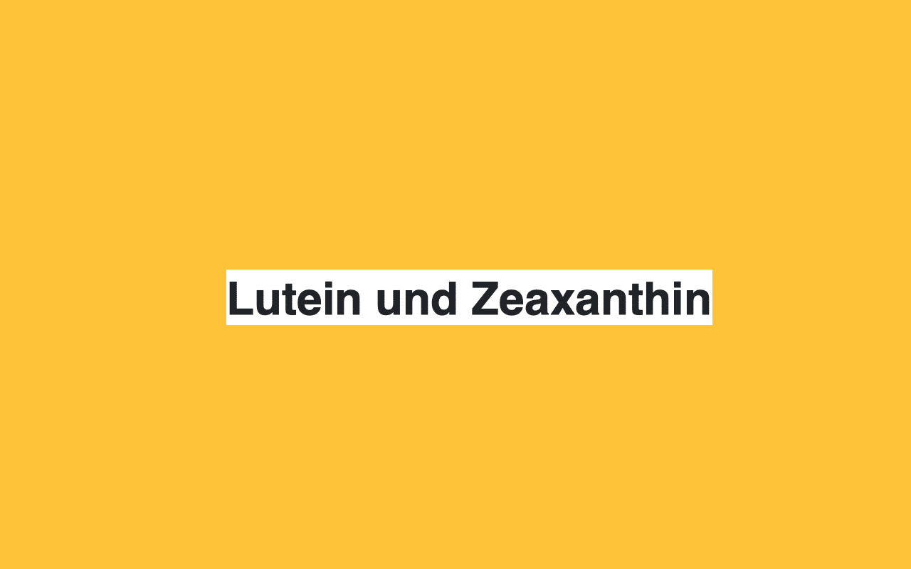 Lutein Und Zeaxanthin Vorteile Fur Auge Und Sehvermogen Medizin Fitness Ernahrung